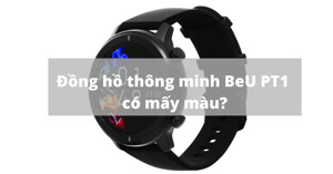 Đồng hồ thông minh giá rẻ BeU PT1 có mấy màu?