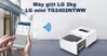 ĐỪNG MUA máy giặt 2kg LG Mini Wash TG2402NTWW nếu bạn thuộc các trường hợp này