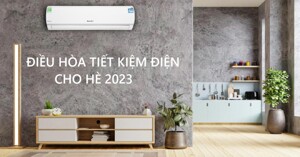 Giá điện tăng, chọn điều hòa tiết kiệm điện inverter nào cho hè 2023 này?