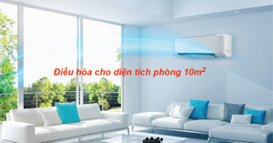 Giải đáp: Diện tích phòng 10m2 dùng điều hòa gì thích hợp?