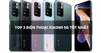 Gợi ý 3 mẫu điện thoại Xiaomi 5G giá rẻ chỉ từ 4 triệu đồng cho nă 2022
