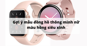 Gợi ý 6 mẫu đồng hồ thông minh nữ màu hồng đẹp ngất ngây