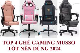 Gợi ý top 4 ghế gaming Musso tốt cho năm 2024
