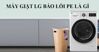 Hướng dẫn cách khắc phục khi máy giặt LG báo lỗi PE