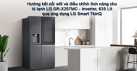 Hướng dẫn kết nối wifi và điều chỉnh tính năng cho tủ lạnh LG GR-X257MC inverter 635 lít qua ứng dụng LG Smart ThinQ
