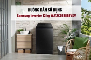 Hướng dẫn sử dụng tính năng hiện đại của máy giặt Samsung WA12CG5886BVSV