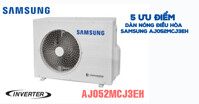 Khám phá 5 ưu điểm của dàn nóng điều hòa Samsung AJ052MCJ3EH