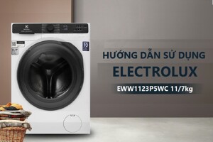 Khám phá cách sử dụng máy giặt sấy Electrolux Inverter giặt 11kg sấy 7kg EWW1123P5WC
