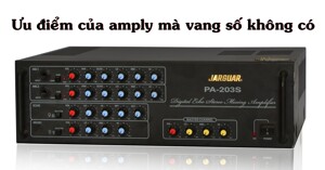 Khám phá ưu điểm của amply truyền thống so với vang số