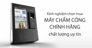 Kinh nghiệm mua máy chấm công chính hãng chất lượng cao