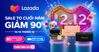 Lazada SALE TO cuối năm GIẢM 90% từ ngày 12 - 14/12: List ngay ưu đãi HOT để không bỏ lỡ!