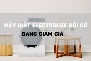 Loạt máy giặt Electrolux 9kg cửa ngang đời cũ giảm giá chỉ còn từ 6 triệu đồng
