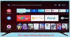 Lỗi tìm kiếm bằng giọng nói trên tivi Casper - Cách khắc phục hiệu quả