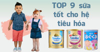 Lưu vào danh sách 9 dòng sữa công thức tốt nhất cho hệ tiêu hóa của trẻ hiện nay