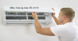Lý do máy lạnh LG báo lỗi CH10 kèm cách khắc phục