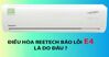 Mã lỗi E4 máy lạnh Reetech: Nguyên nhân và giải pháp khắc phục
