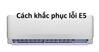 Mã lỗi E5 điều hòa Daikin là lỗi gì? Có nghiêm trọng không?