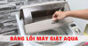 Máy giặt Aqua báo lỗi E1: Nguyên nhân và cách khắc phục