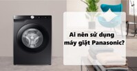 Máy giặt Panasonic có tốt không? Những ai nên sử dụng?