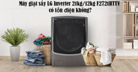 Máy giặt sấy LG Inverter lồng ngang 21kg/12kg F2721HTTV Inverter Direct Drive có tốn điện không?
