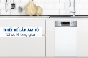 Máy rửa bát Bosch SPV44CX00E Serie 4 chinh phục mọi vết bẩn trên bát đĩa