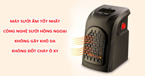 Máy sưởi hồng ngoại có những ưu điểm gì? Có loại nào tốt?