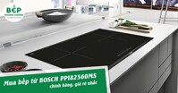 Mua bếp từ BOSCH PPI82560MS chính hãng, giá rẻ nhất