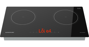 Nguyên nhân bị lỗi E4 bếp từ Sunhouse và cách khắc phục