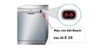 Nguyên nhân và cách khắc phục máy rửa bát Bosch báo lỗi E15