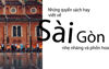 Những quyển sách hay viết về Sài Gòn nhẹ nhàng và phồn hoa