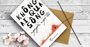 Nỗi buồn về thân phận con người khi đọc truyện Không Ai Qua Sông