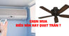 Quạt trần tốt hơn điều hòa "ngàn lẻ một" lần : Bạn biết chưa ?