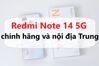 Redmi Note 14 5G chính hãng khác gì hàng nội địa Trung nhập khẩu mà giá cao gấp rưỡi?