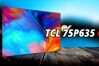 Siêu phẩm tivi 75 inch TCL 75P635: Trải nghiệm điện ảnh tại gia