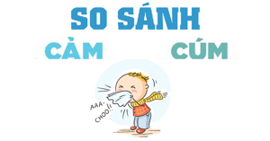 So sánh "CẢM" và "CÚM" sau sẽ giúp bạn thoát khỏi bệnh cảm cúm mà không cần đi khám hay dùng thuốc