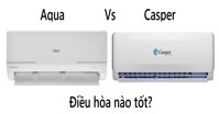 So sánh điều hòa Aqua và Casper: Loại nào tốt hơn?