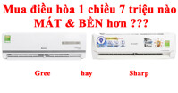 So sánh điều hòa Gree và Sharp trong tầm giá 7 triệu - Mua điều hòa nào mát hơn, bền hơn ?
