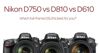 So sánh máy ảnh Nikon D750 vs D810 vs D610: 10 sự khác biệt quan trọng không thể bỏ qua (Phần 1)