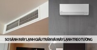 So sánh máy điều hòa treo tường và điều hòa giấu trần nối ống gió