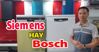 So sánh máy rửa bát Bosch và Siemens– Loại nào chất lượng giá tốt hơn?