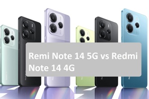 So sánh sự khác biệt giữa Xiaomi Redmi Note 14 5G và 4G: Lựa chọn máy nào tốt hơn?