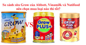 So sánh sữa Abbott Grow và Grow Plus - nên chọn mua loại nào thì tốt?
