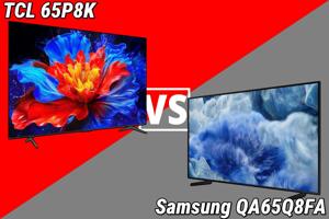 So sánh TCL 65P8K và Samsung QA65Q8FA: Tivi QLED nào đáng để chúng ta “chọn mặt gửi vàng”?