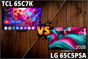 So sánh tivi TCL 65C7K và LG 65C5PSA – Liệu giá rẻ có thực sự kém xa?