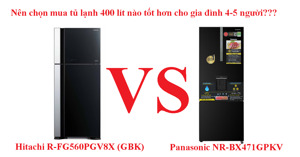 So sánh tủ lạnh Hitachi 489L R-FG560PGV8X (GBK) và tủ lạnh Panasonic NR-BX471GPKV nên chọn mua loại nào tốt hơn?