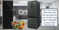 Sự khác biệt bất ngờ giữa tủ lạnh Aqua AQR-T376FA(FB) và Aqua AQR-B306MA(HB)