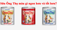 Sữa Ông Thọ trắng và sữa Ông Thọ đỏ loại nào tốt hơn và ngon hơn ?