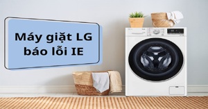 Tại sao máy giặt LG báo lỗi IE và cách khắc phục tại nhà