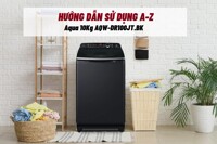 Tất tần tật cách vận hành máy giặt Aqua Inverter 10Kg AQW-DR100JT.BK đúng cách