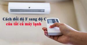 Tất tần tật về cách chuyển độ F sang độ C điều hòa của 10 hãng phổ biến nhất